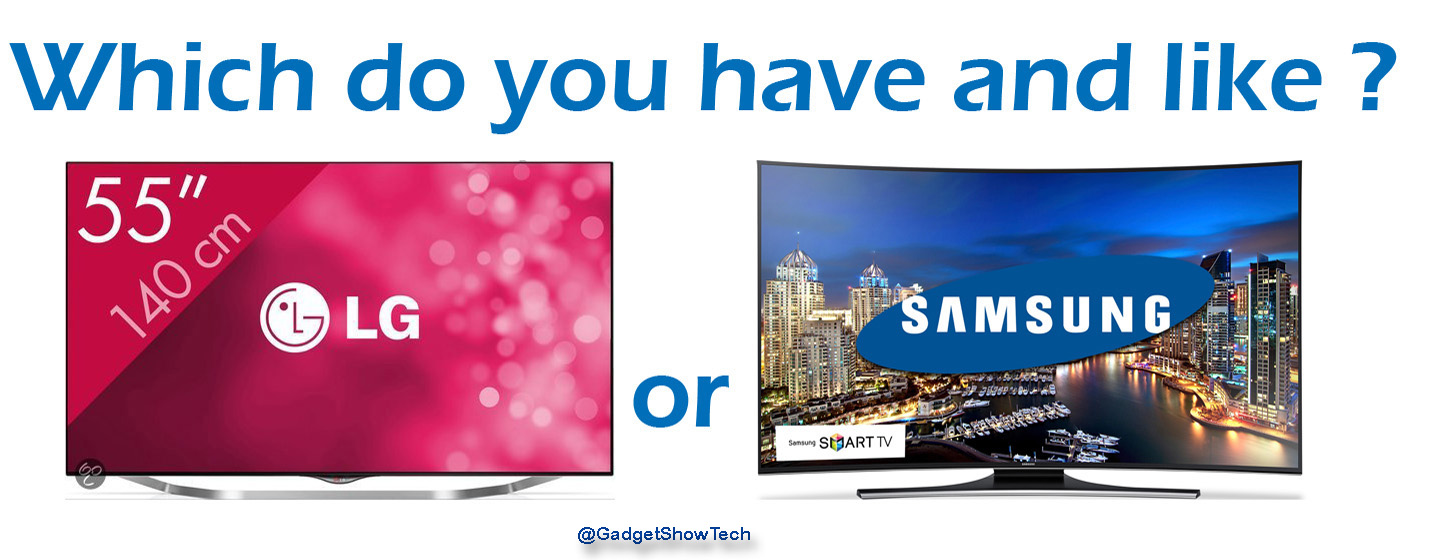 LG or Samsung, Which would you buy?