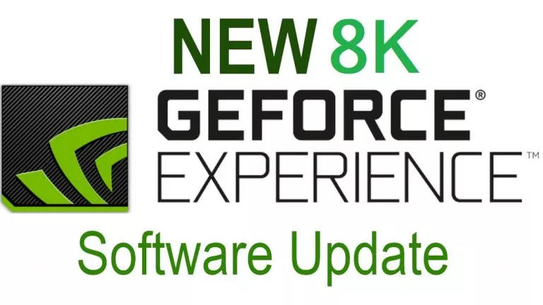 New Nvidia GeForce Experience 8K 60fps support and bug fixes